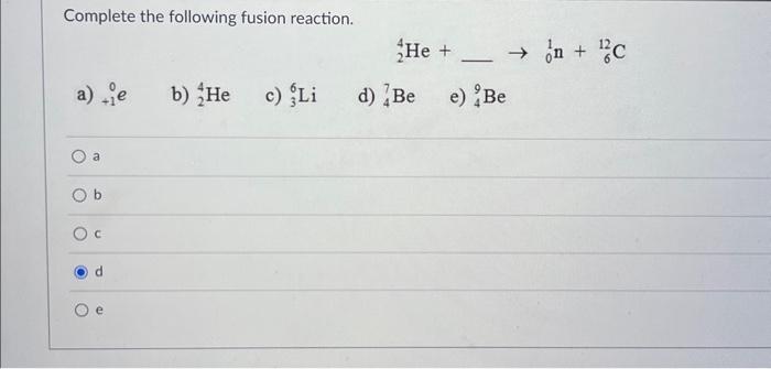 Solved Complete the following fusion reaction. | Chegg.com