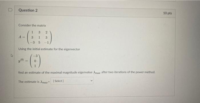 Solved D Question 2 10 Pts Consider The Matrix 1 3 2 3 1 3 5