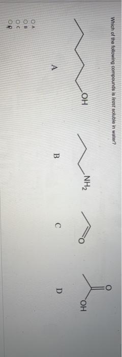 Solved Which Of The Following Compounds Is Least Soluble In | Chegg.com