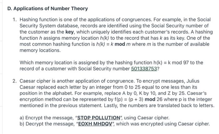 D. Applications of Number Theory
1. Hashing function is one of the applications of congruences. For example, in the Social
Se