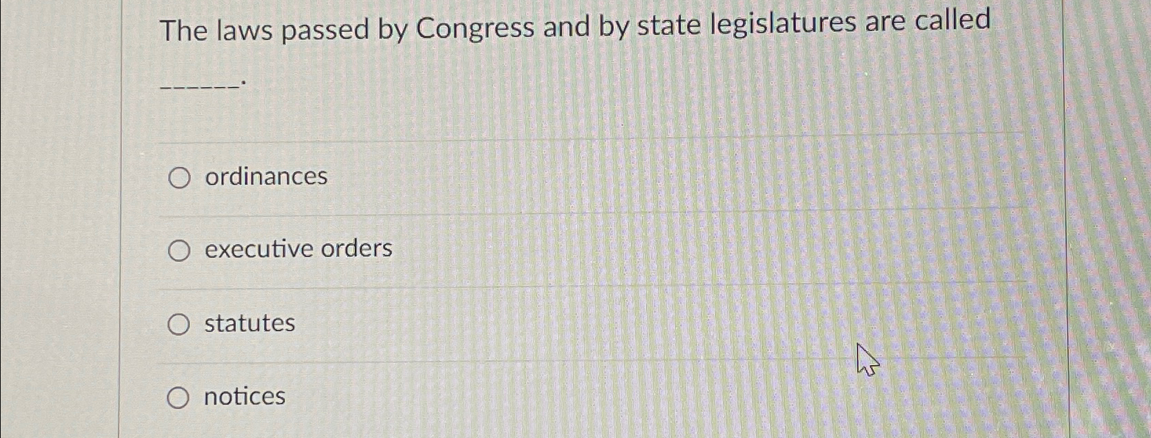 Solved The laws passed by Congress and by state legislatures