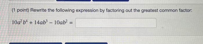 rewrite the expression by factoring out the greatest common factor