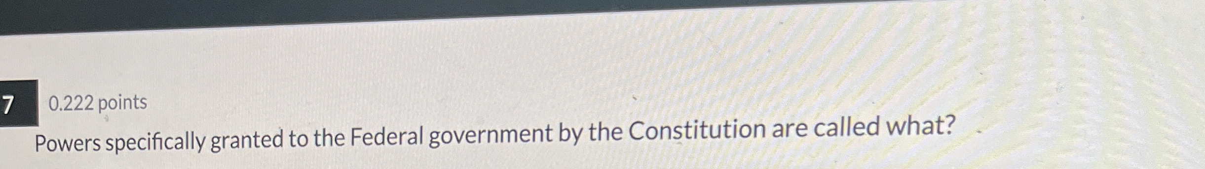 Solved Powers specifically granted to the Federal government | Chegg.com