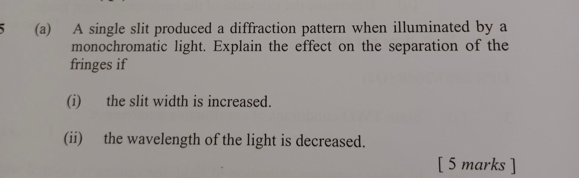 Solved 5 (a) A single slit produced a diffraction pattern | Chegg.com