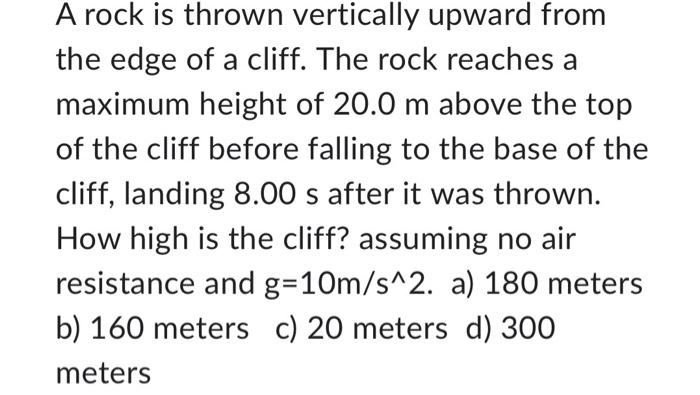 Solved A rock is thrown vertically upward from the edge of a | Chegg.com