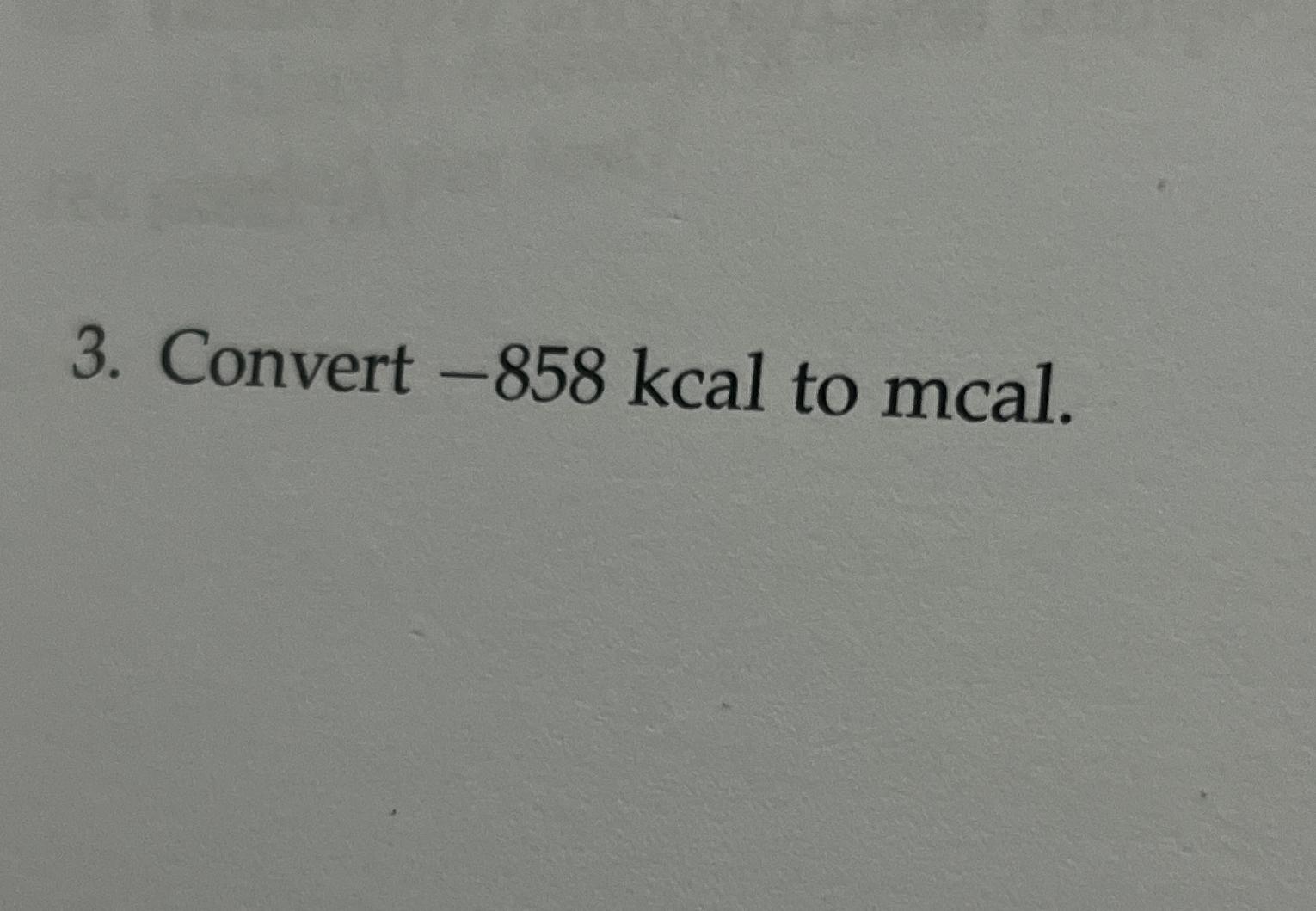 solved-convert-858kcal-to-mcal-chegg