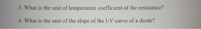 Solved 3. What is the unit of temperature coefficient of the | Chegg.com