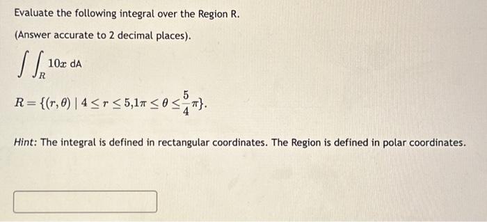 Solved Evaluate the following integral over the Region R. | Chegg.com