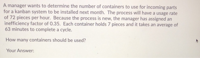 Solved A manager wants to determine the number of containers | Chegg.com
