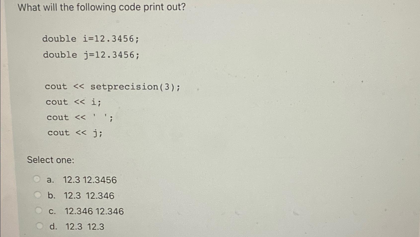 Solved What will the following code print out?double | Chegg.com