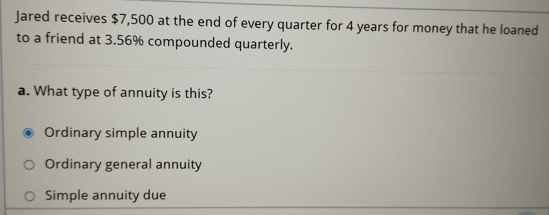 Solved Jared receives $7,500 ﻿at the end of every quarter | Chegg.com