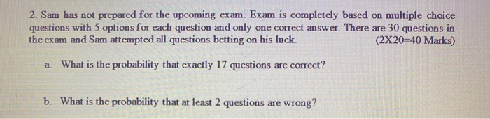 Solved 2. Sam has not prepared for the upcoming exam. Exam | Chegg.com