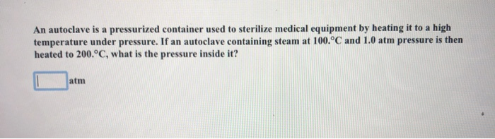 Solved An autoclave is a pressurized container used to | Chegg.com