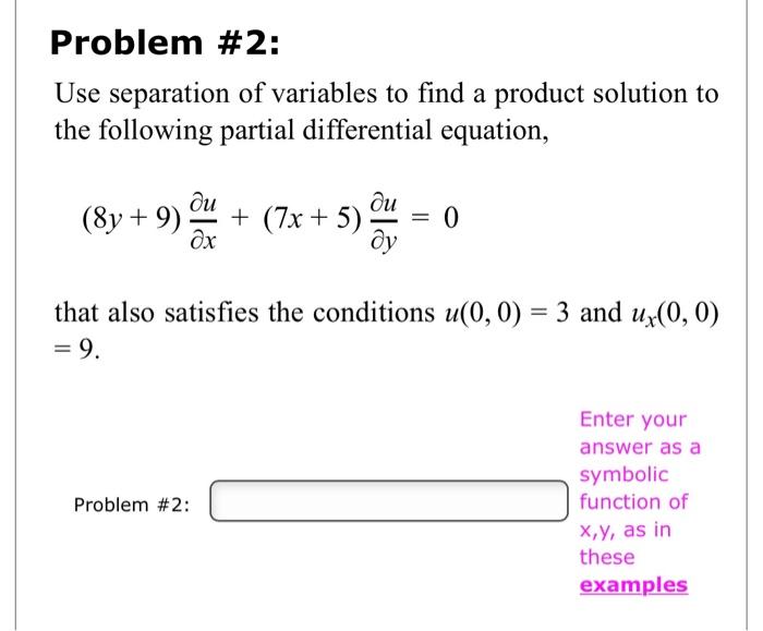 Solved Problem #2: Use separation of variables to find a | Chegg.com