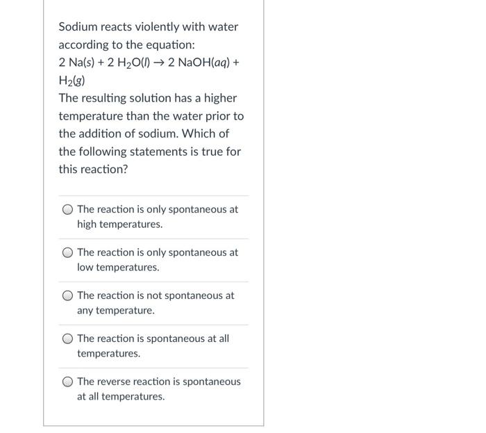 Solved Sodium reacts violently with water according to the