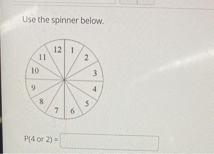 Solved Use the spinner below. P(4 or 2)= | Chegg.com