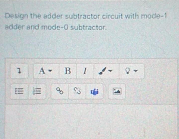 Solved Design the adder subtractor circuit with mode-1 adder | Chegg.com