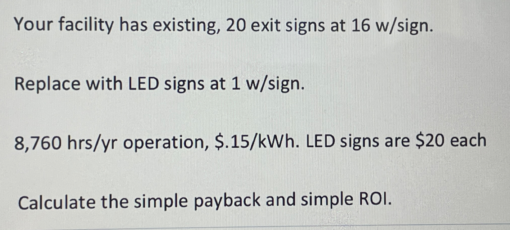 Solved Your facility has existing, 20 ﻿exit signs at | Chegg.com