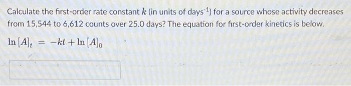 Solved Calculate the first-order rate constant k (in units | Chegg.com