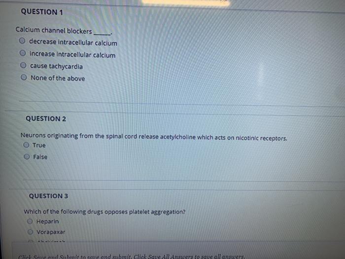 QUESTION 1 Calcium channel blockers decrease intracellular calcium O Increase intracellular calcium cause tachycardia None of