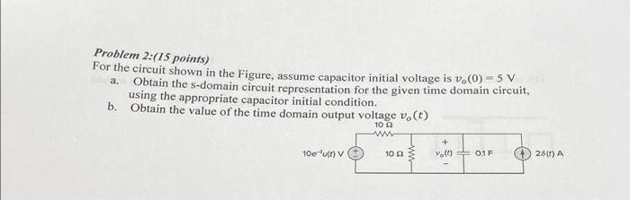 Solved Problem 2:(15 points) For the circuit shown in the | Chegg.com