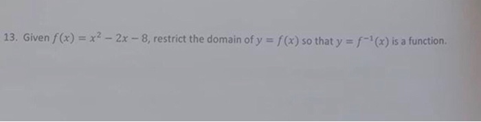 Solved 13 Given F X X2 2x 8 Restrict The Domain Of Y Chegg Com