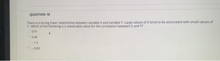 Solved QUESTION 18 There is a strong linear relationship | Chegg.com