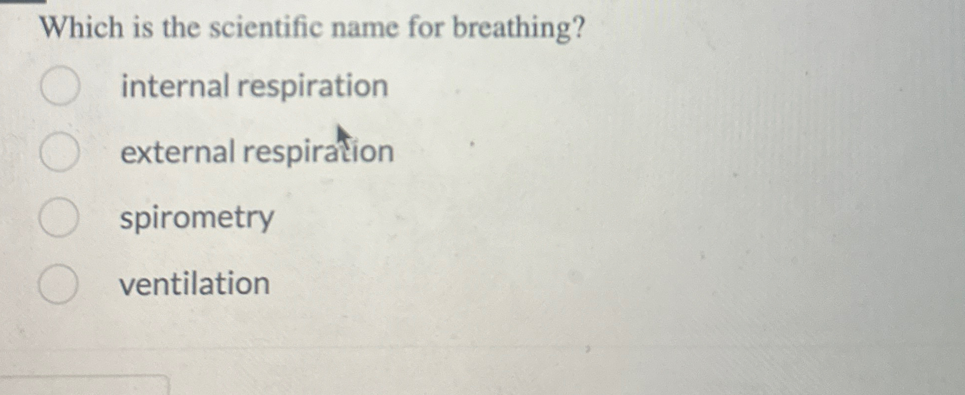 Solved Which is the scientific name for breathing?internal | Chegg.com