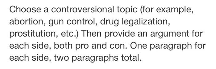 Solved Choose a controversional topic (for example, | Chegg.com