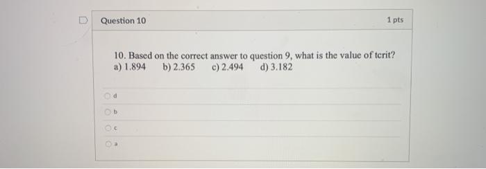 Question 10 1 pts 10. Based on the correct answer to | Chegg.com