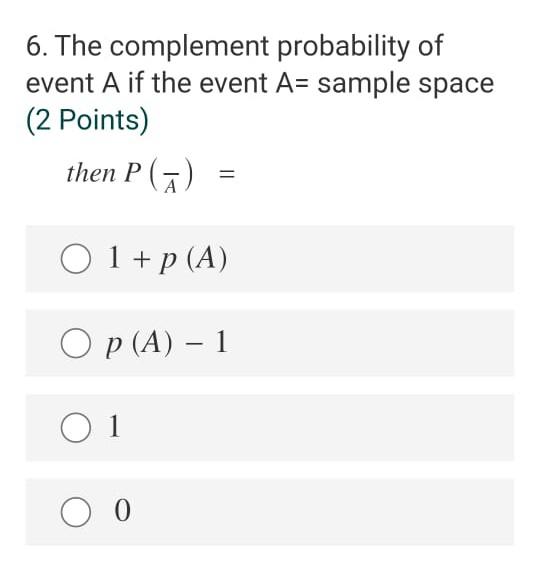 Solved 6. The complement probability of event A if the event | Chegg.com