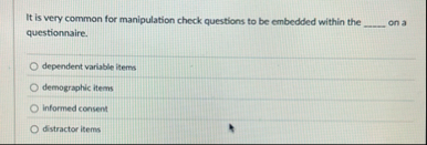 Solved It is very common for manipulation check questions to | Chegg.com