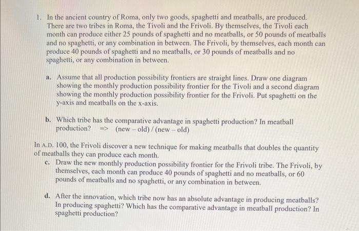 1. In the ancient country of Roma, only two goods, spaghetti and meatballs, are produced. There are two tribes in Roma, the T