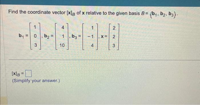 Solved Find The Coordinate Vector [x]B Of X Relative To The | Chegg.com