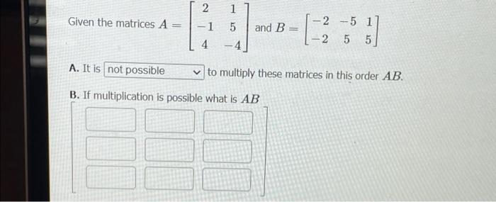 Solved Given the matrices A- 2 -1 4 1 5 -4 and B -2 -5 1] - | Chegg.com