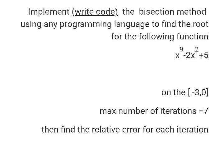 Solved Implement (write Code), The Bisection Method Using | Chegg.com