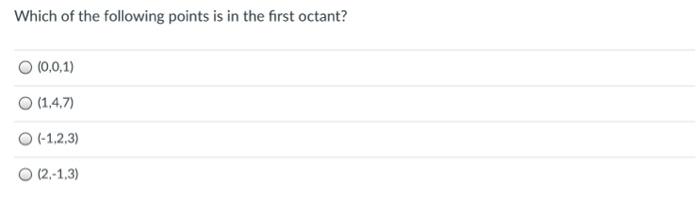 Solved Which of the following points is in the first octant? | Chegg.com