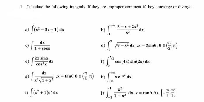 1. Calculate the following integrals. If they are improper comment if they converge or diverge
a) \( \int\left(x^{2}-3 x+1\ri