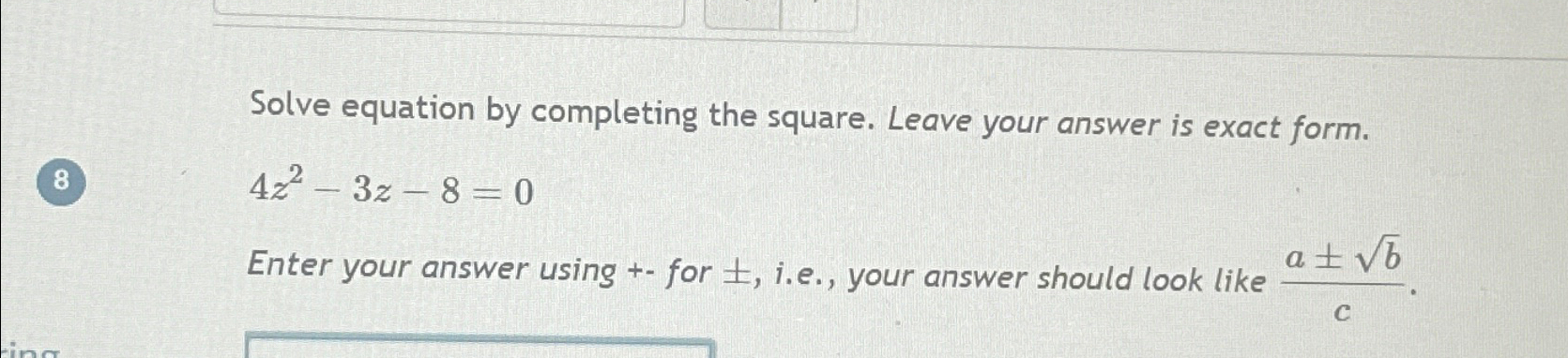 Solved Solve equation by completing the square. Leave your | Chegg.com