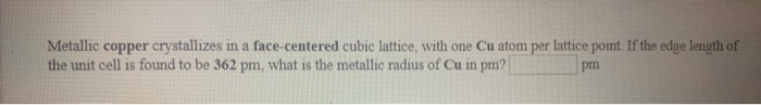 Solved Metallic copper crystallizes in a face-centered cubic | Chegg.com