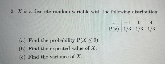 Solved 2. X is a discrete random variable with the following | Chegg.com