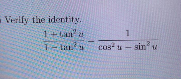 Solved Verify the identity. 1+tanu 1 = tanº u 1 1 sinº u | Chegg.com