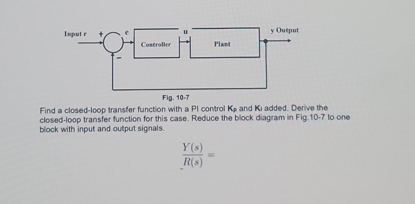 Solved Find a closed-loop transfer function with a PI | Chegg.com