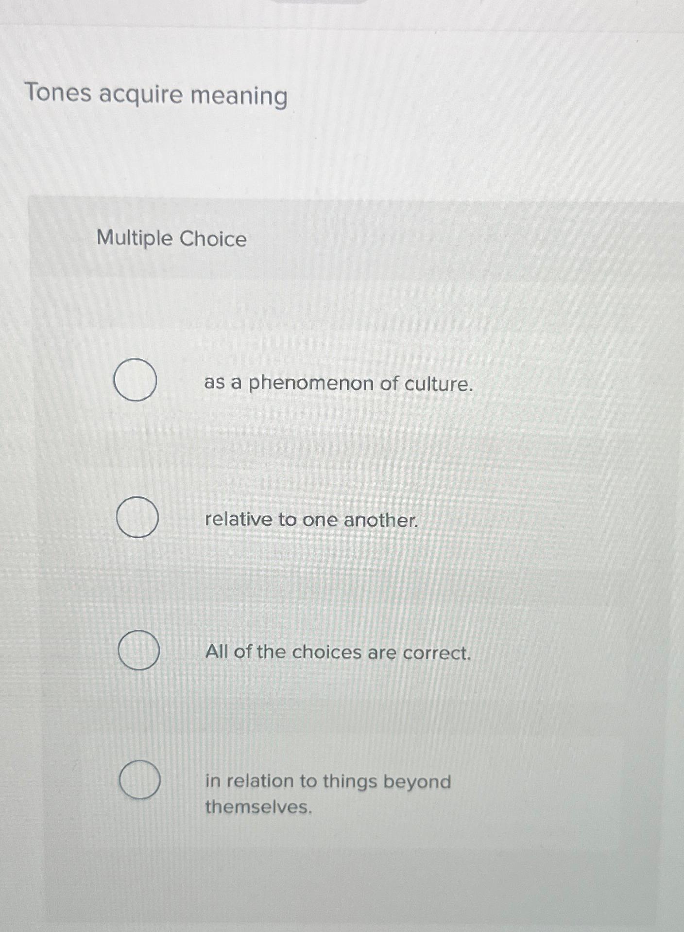 Solved Tones Acquire MeaningMultiple Choiceas A Phenomenon | Chegg.com