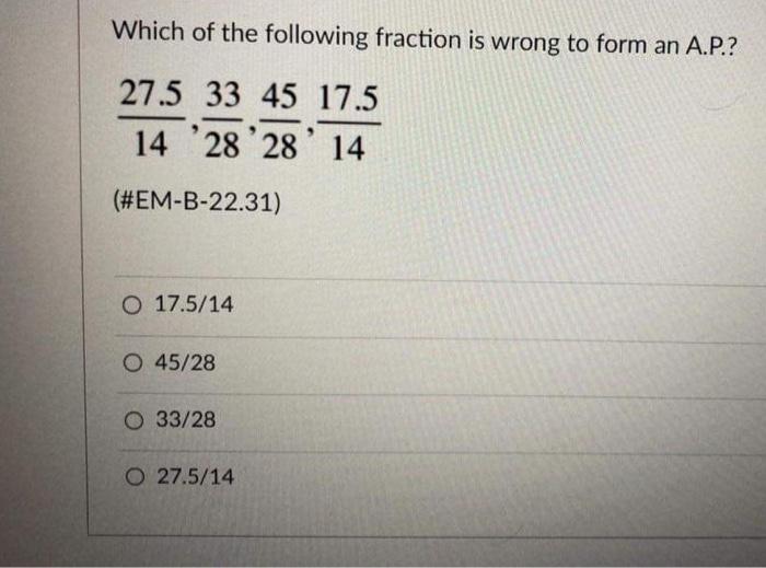 Solved Which of the following fraction is wrong to form an | Chegg.com
