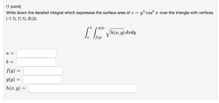 Solved 1 Point Write Down The Iterated Integral Which