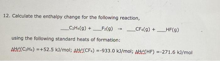 Solved 12. Calculate the enthalpy change for the following Chegg