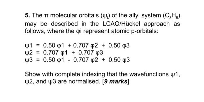 5. The \( \pi \) molecular orbitals \( \left(\Psi_{i}\right) \) of the allyl system \( \left(\mathrm{C}_{3} \mathrm{H}_{5}\ri