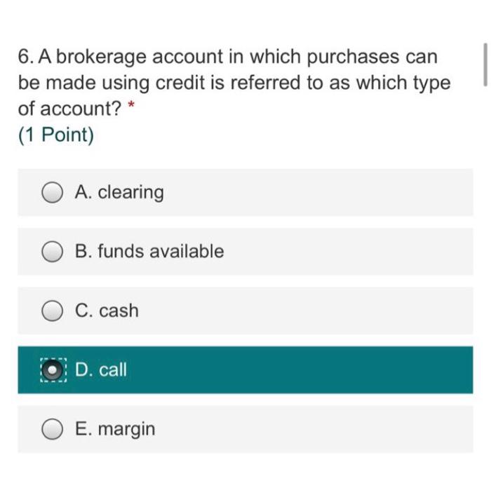 solved-6-a-brokerage-account-in-which-purchases-can-be-made-chegg