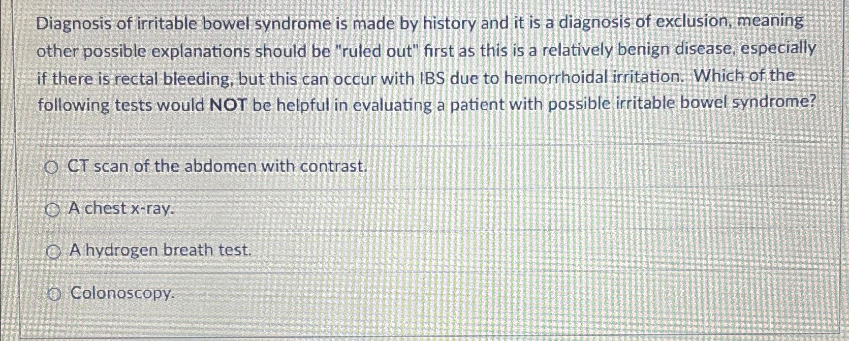 Solved Diagnosis Of Irritable Bowel Syndrome Is Made By | Chegg.com